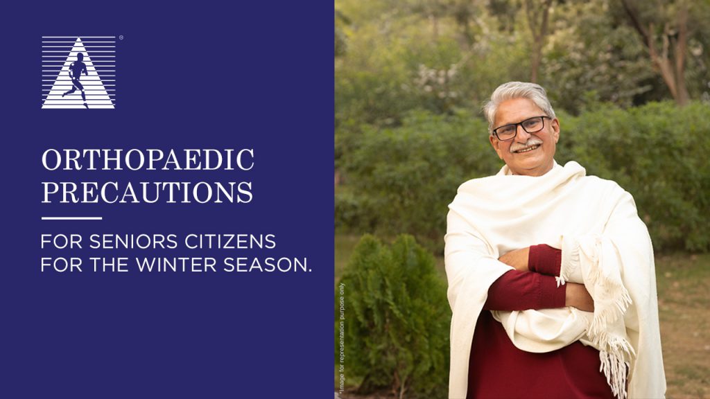 Orthopaedic Precautions for Seniors Citizens for the Winter season.